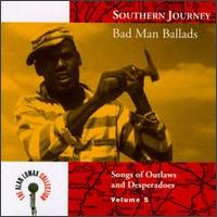 Southern Journey, Vol. 5: Bad Man Ballads - Various Artists