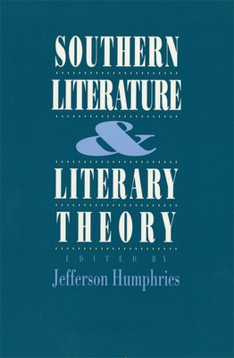 Southern Literature and Literary Theory - Humphries, Jefferson (Editor)
