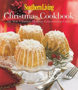 Southern Living Christmas Cookbook: All-New Ultimate Holiday Entertaining Guide