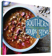 Southern Soups & Stews: More Than 75 Recipes from Burgoo and Gumbo to Etouffee and Fricassee