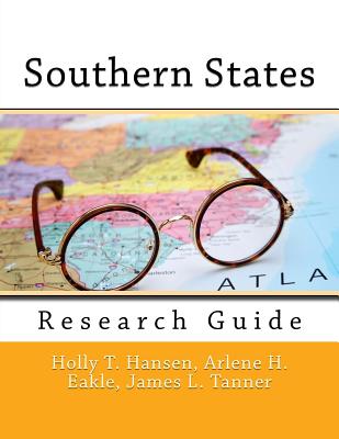 Southern States: Research Guide - Eakle Ph D, Arlene H, and Tanner, James L, and Hansen, Holly T