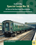 Southern Way Special 18: Sixty Years of the Kent Coast Electrification
