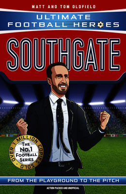 Southgate (Ultimate Football Heroes - The No.1 football series): Manager Special Edition - Oldfield, Matt & Tom, and Heroes, Ultimate Football