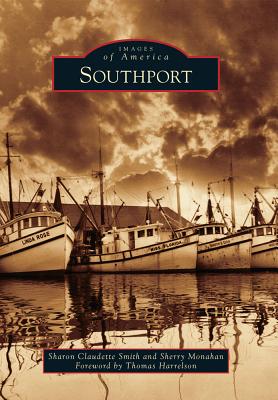 Southport - Smith, Sharon Claudette, and Monahan, Sherry, and Foreword by Thomas Harrelson