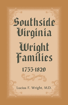 Southside Virgina Wright Families, 1755-1820 - Wright, Lucius F