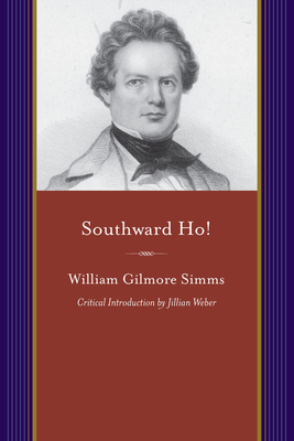 Southward Ho!: A Spell of Sunshine - Simms, William Gilmore, and Weber, Jillian (Introduction by)