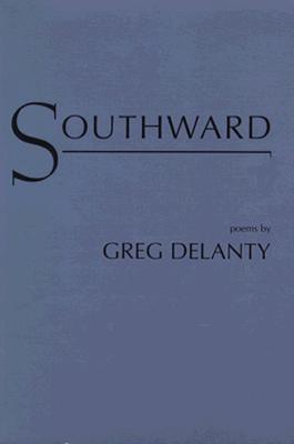 Southward: Poems - Delanty, Greg