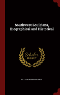 Southwest Louisiana, Biographical and Historical