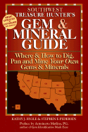 Southwest States: Where & How to Dig, Pan and Mine Your Own Gems and Minerals - Rygle, Kathy J, and Matlins, Antoinette (Preface by)