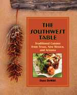 Southwest Table: Traditional Cuisine from Texas, New Mexico, and Arizona