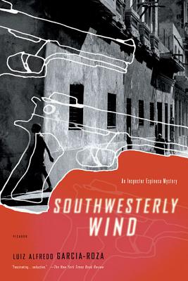 Southwesterly Wind: An Inspector Espinosa Mystery - Garcia-Roza, Luiz Alfredo, and Moser, Benjamin (Translated by)