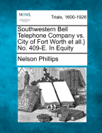 Southwestern Bell Telephone Company vs. City of Fort Worth Et All.} No. 409-E. in Equity