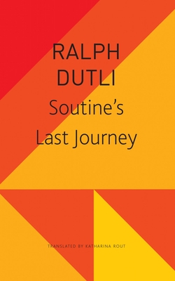 Soutine's Last Journey - Dutli, Ralph, and Rout, Katharina (Translated by)