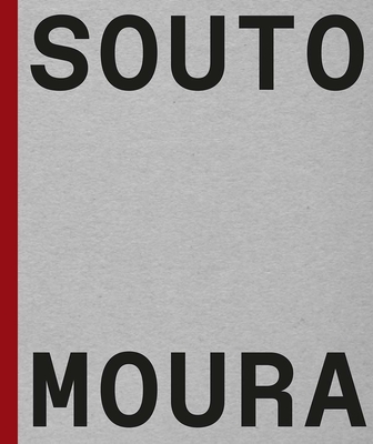 Souto de Moura: Memory, Projects, Works - Dal Co, Francesco, and Graa Moura, Nuno, and Figueira, Jorge (Contributions by)