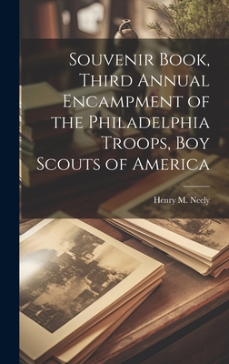 Souvenir Book, Third Annual Encampment of the Philadelphia Troops, Boy Scouts of America - Neely, Henry M (Henry Milton) 1877- (Creator)