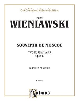 Souvenir de Moscou, Two Russian Airs, Opus 6 - Wieniawski, Henri (Composer)