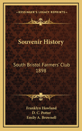 Souvenir History: South Bristol Farmers' Club 1898