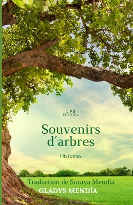 Souvenirs d?arbres: Histoires - Mend?a, Soraya (Translated by), and Mend?a, Gladys