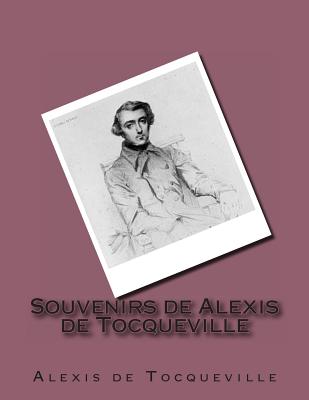 Souvenirs de Alexis de Tocqueville - Ballin, G-Ph (Editor), and Tocqueville de, Alexis