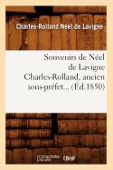 Souvenirs de N?el de LaVigne Charles-Rolland, Ancien Sous-Pr?fet (?d.1850)