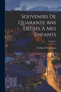 Souvenirs de Quarante ANS D?di?s ? Mes Enfants; Volume 2