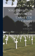 Souvenirs D'un Dragon De L'arme De Crime: Avil 1854-Juillet 1856