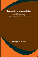 Souvenirs D'Un Musicien: Precedes de Notes Biographiques Ecrites Par Lui-Meme (Classic Reprint)