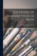 Souvenirs of Madame Vige Le Brun