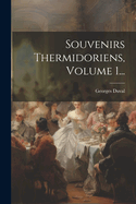 Souvenirs Thermidoriens, Volume 1...