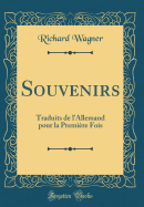 Souvenirs: Traduits de L'Allemand Pour La Premiere Fois (Classic Reprint)