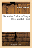 Souvenirs, ?tudes, M?langes Litt?raires, Pr?c?d?s de la Correspondance de Jean Reboul Avec l'Auteur