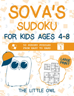 Sova's Sudoku For Kids Ages 4-8: 50 Sudoku Puzzles from Easy to Hard - Volume 1