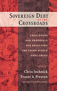 Sovereign Debt at the Crossroads: Challenges and Proposals for Resolving the Third World Debt Crisis