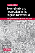Sovereignty and Possession in the English New World: The Legal Foundations of Empire, 1576-1640