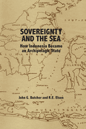 Sovereignty and the Sea: How Indonesia Became an Archipelagic State