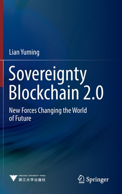 Sovereignty Blockchain 2.0: New Forces Changing the World of Future - Yuming, Lian