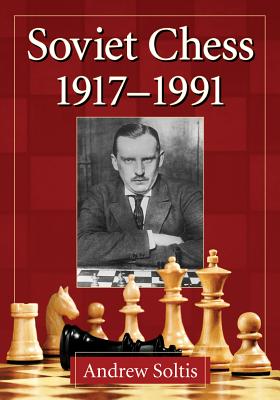 Soviet Chess 1917-1991 - Soltis, Andrew