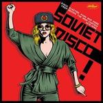 Soviet Disco [Disco, Electro, Funk and More From Behind the Iron Curtain 1979-1990]