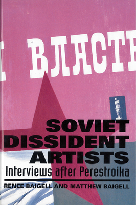 Soviet Dissident Artists: Interviews After Perestroika - Baigell, Renee, and Baigell, Matthew