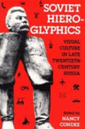 Soviet Hieroglyphics: Visual Culture in Late Twentieth-century Russia - Condee, Nancy (Editor)