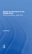 Soviet Involvement in the Middle East: Policy Formulation, 1966-1973