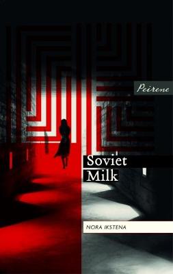 Soviet Milk - Ikstena, Nora, and Gailitis, Margita (Translated by)