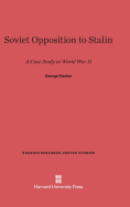 Soviet Opposition to Stalin, a Case Study in World War II