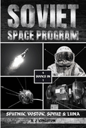 Soviet Space Program: Sputnik, Vostok, Soyuz & Luna