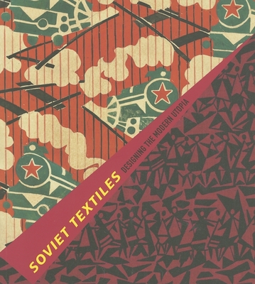 Soviet Textiles: Designing the Modern Utopia - Kachurin, Pamela (Text by)