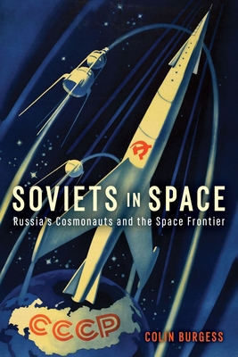 Soviets in Space: Russia's Cosmonauts and the Space Frontier - Burgess, Colin