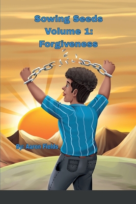 Sowing Seeds Volume 1: Forgiveness - Fields, Aaron