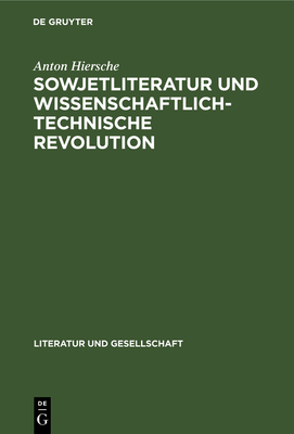 Sowjetliteratur und wissenschaftlich-technische Revolution - Hiersche, Anton