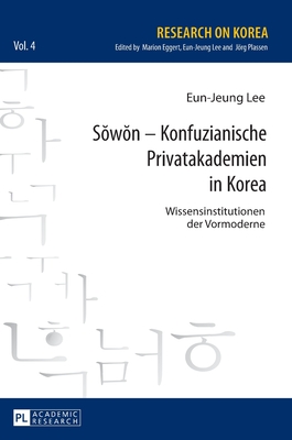 Sowon - Konfuzianische Privatakademien in Korea: Wissensinstitutionen der Vormoderne - Eggert, Marion, and Lee, Eun-Jeung