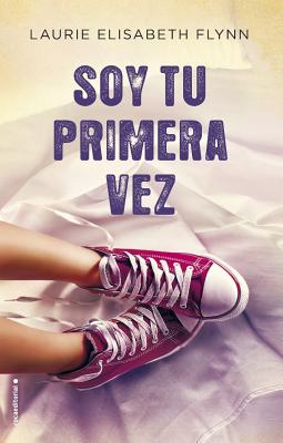 Soy Tu Primera Vez - Flynn, Laurie Elizabeth, and Maqueda, Elia